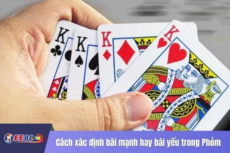 Cách xác định bài mạnh hay bài yếu trong Phỏm