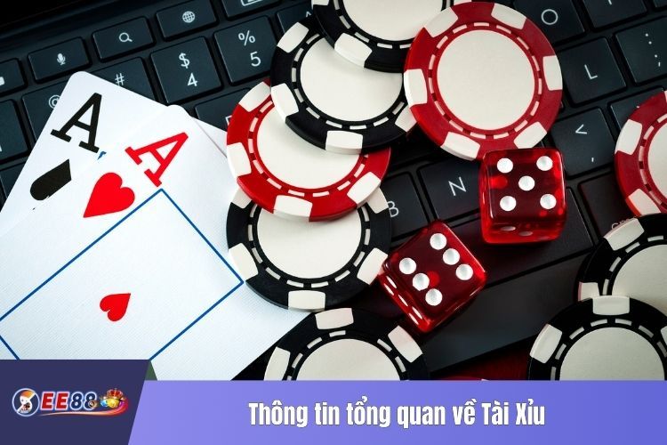 Thông tin tổng quan về Tài Xỉu