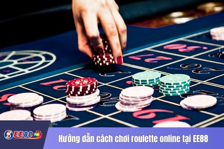 Hướng dẫn cách chơi roulette online tại EE88