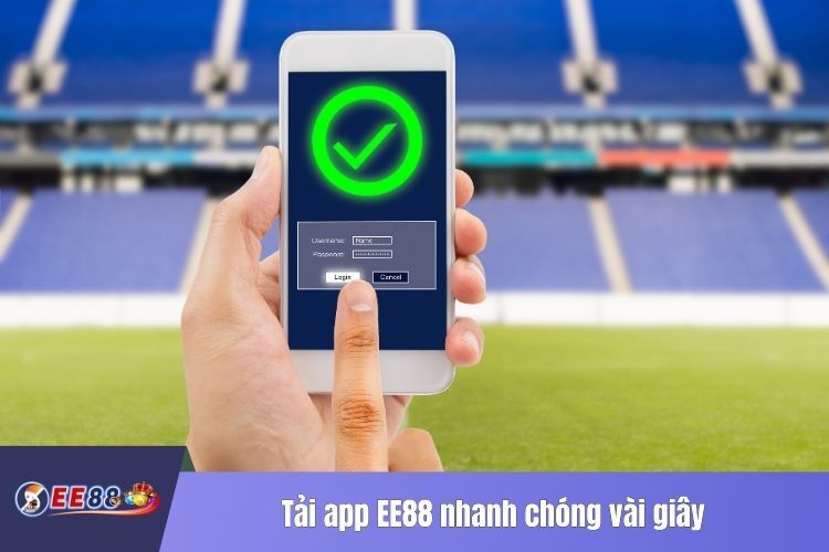 Tải app EE88 nhanh chóng vài giây