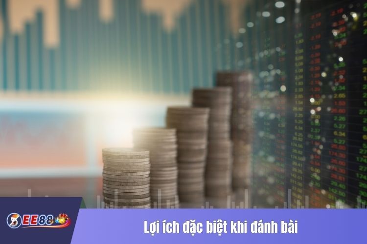 Lợi ích đặc biệt khi đánh bài