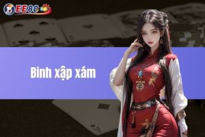 Binh Xập Xám - Tựa Game Được Ưa Chuộng Nhất Tại EE88