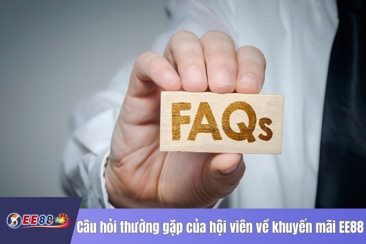 Câu hỏi thường gặp của hội viên về khuyến mãi EE88