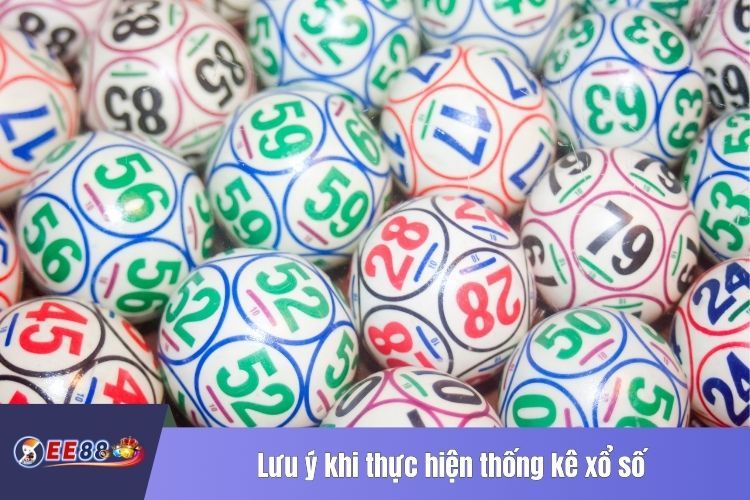 Lưu ý khi thực hiện thống kê xổ số