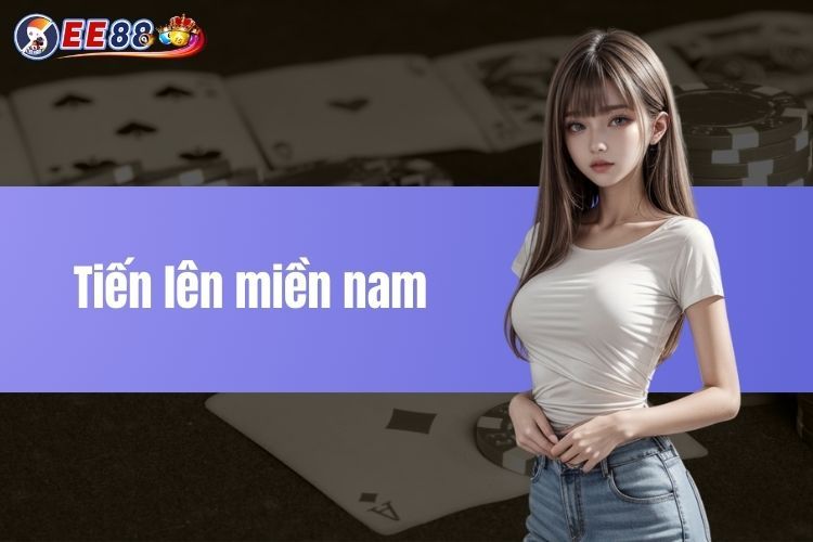 Tiến Lên Miền Nam - Game Bài Đỉnh Cao, Dễ Chơi, Dễ Thắng